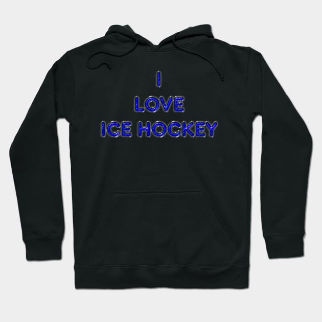 I Love Ice Hockey - Blue Hoodie by The Black Panther